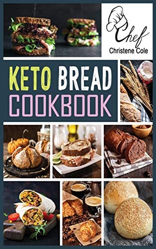Keto Bread Cookbook Quick and Delicious Ketogenic Recipes To Lose Weight Fast. Low-Carb and Low Budget Meals for Beginners.