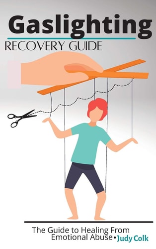 Gaslighting The Guide to Healing From Emotional Abuse