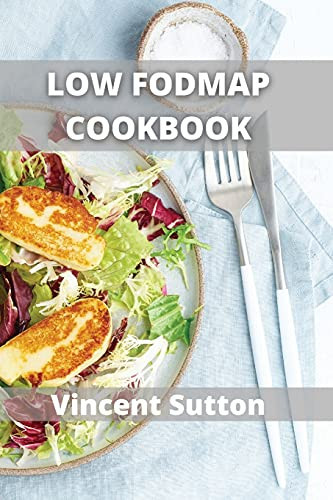 Low Fodmap Healthy & Gut-Friendly Recipes to Manage IBS