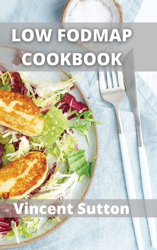 Low Fodmap Healthy & Gut-Friendly Recipes to Manage IBS