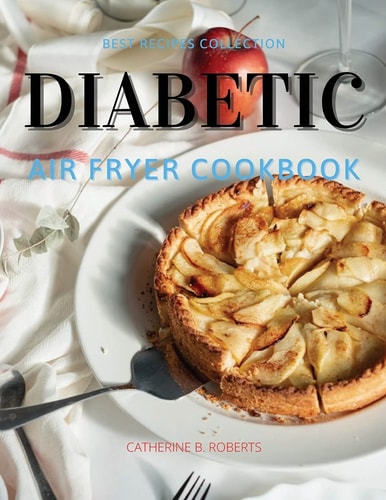 Diabetic Air Fryer Oven Cookbook SPECIAL PRE - DIABETIC AND DIABETIC BREAKFAST: Specific Healthy Recipes For Greedy People