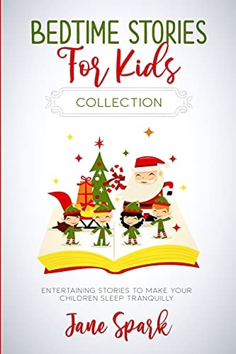 Bedtime Stories for Kids Entertaining Stories to Make Your Children Sleep Tranquilly