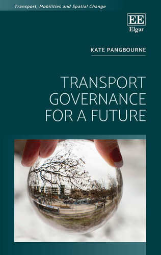 Transport Governance for a Future (Transport, Mobilities and Spatial Change)