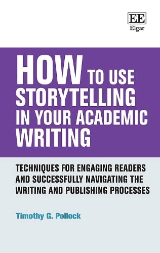 How to Use Storytelling in Your Academic Writing Techniques for Engaging Readers and Successfully Navigating the Writing and Publishing Processes