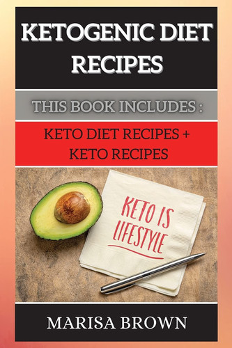 Ketogenic Diet Recipes This Book Includes: Keto Diet Recipes + Keto Recipes