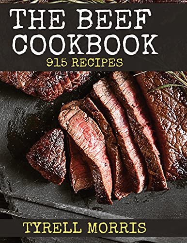 The Beef Cookbook 915 Famous Recipes