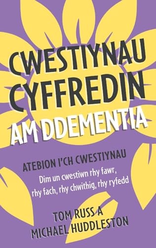 CWESTIYNAU CYFFREDIN AM DDEMENTIA.