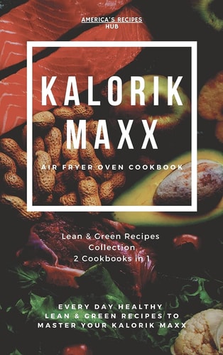 Kalorik MAXX Air Fryer Oven 2 Cookbooks in 1 Lean and Green Recipes Book Collection