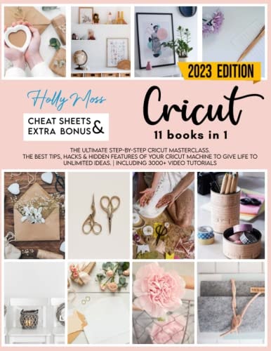 Cricut: 11 Books in 1: The Ultimate Step-by-Step Cricut Masterclass