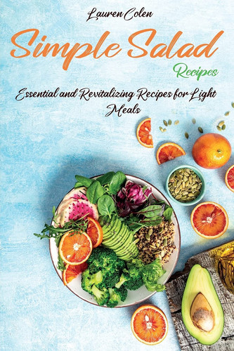 Simple Salad Recipes Essential and Revitalizing Recipes for Light Meals