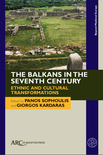 The Balkans in the Seventh Century Ethnic and Cultural Transformations