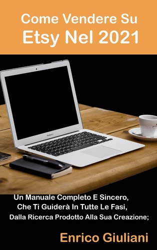 Etsy Revolution A Complete And Sincere Manual That Will Guide You In All The Steps, From Product Research To Its Creation; (Italian edition)