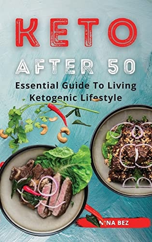 Keto After 50 Essential Guide to Living Ketogenic Lifestyle