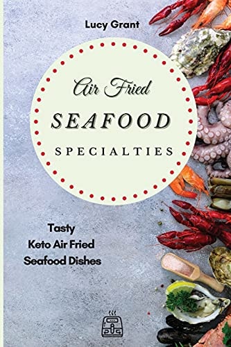 Air Fried Seafood Specialties Tasty Keto Air Fried Seafood Dishes