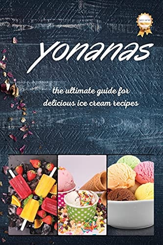 Yonanas The Ultimate Guide for Delicious Ice Cream Recipes