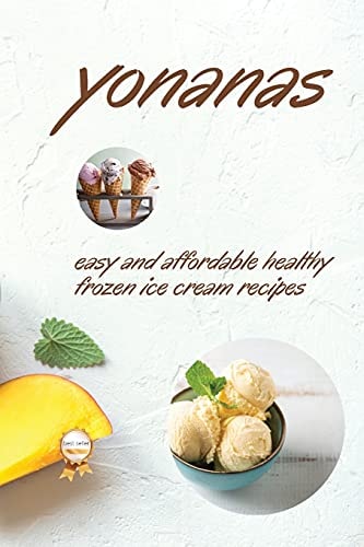 Yonanas Easy and Affordable Healty Frozen Ice Cream Recipes