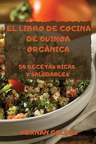 El Libro de Cocina de Quinoa Orgánica
