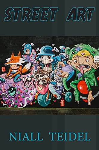 Street Art The Relevance of Most of the Artworks Included in this Book Lies in the Expressivity, in Their Powerful Messages. Open a Page and Interpret the Pictures in Your Own Way!