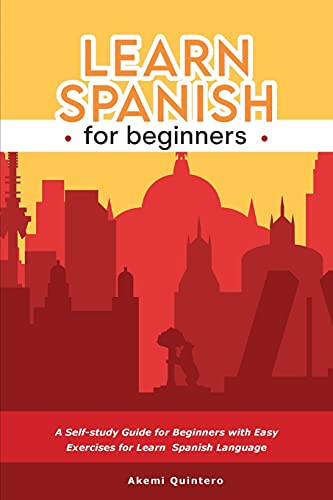Learn Spanish for Beginners A Self-study Guide for Beginners with Easy Exercises for Learn Spanish Language