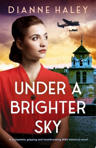 Under a Brighter Sky A completely gripping and heartbreaking WWII historical novel