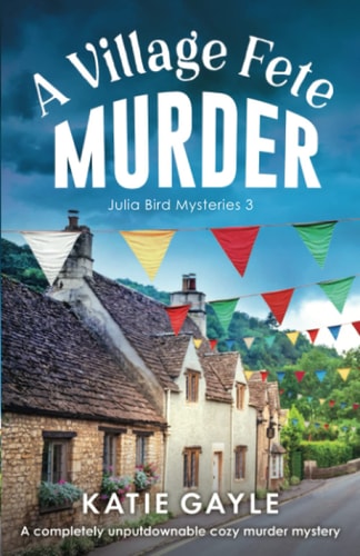 A Village Fete Murder A Completely Unputdownable Cozy Murder Mystery