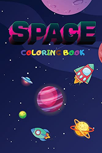 Space Coloring Book For Kids A Creative Space and Universe Coloring Book for Kids, with Amazing Planets, Astronauts, and Other Space Objects to Color, to Develop Drawing and Art Skills