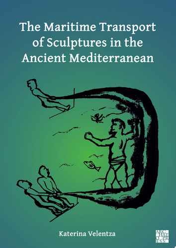 The Maritime Transport of Sculptures in the Ancient Mediterranean