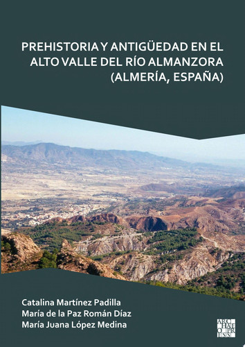 Prehistoria y Antigüedad en el Alto Valle del Río Almanzora (Almería, España)