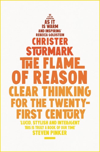The Flame of Reason Clear Thinking for the Twenty-First Century