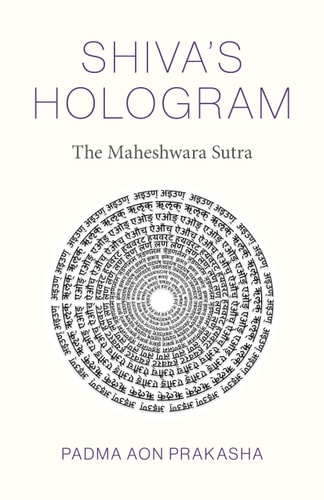 Shiva's Hologram The Maheshwara Sutra