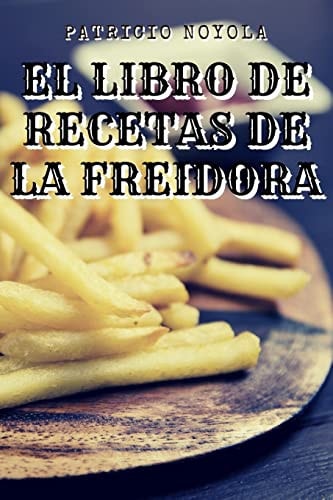 El Libro de Recetas de la Freidora