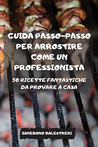 Guida Passo-Passo Per Arrostire Come Un Professionista