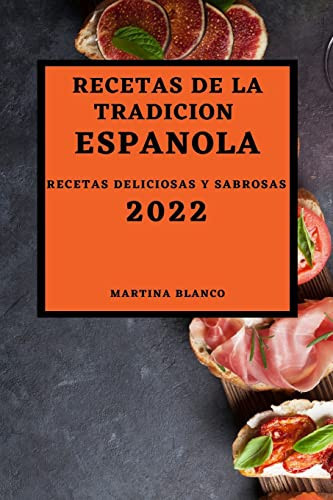 Recetas de la Tradicion Espanola 2022 Recetas Deliciosas Y Sabrosas