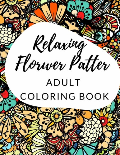 Relaxing Pattern Flower Adult Coloring Book For Stress Relief And Relaxation