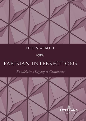 Parisian Intersections Baudelaire's Legacy to Composers