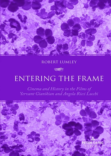 Entering the Frame Cinema and History in the Films of Yervant Gianikian and Angela Ricci Lucchi