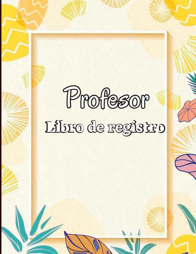 Libro de registro de asistencia para profesores: Libro de registro de clase, regalos para maestros, registro de asistencia escolar para maestros, libr