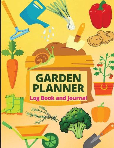 Garden Planner Journal Gardening Organizer Notebook for Garden Lovers to Track Vegetable Growing, Gardening Activities and Plant Details