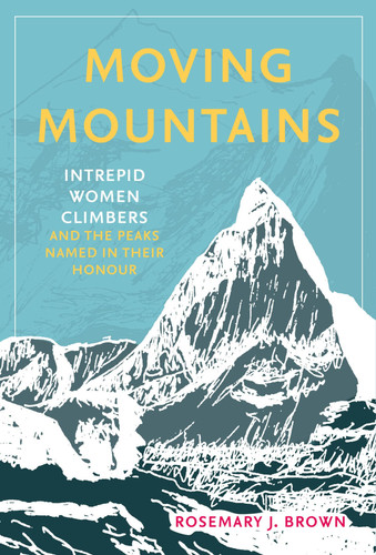 Moving Mountains: Intrepid Women Climbers and the Peaks Named in Their Honour