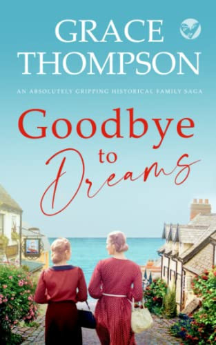 GOODBYE TO DREAMS an absolutely gripping historical family saga (The Owen Sisters Family Sagas)