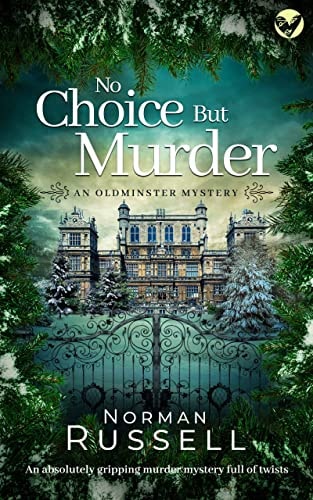 NO CHOICE BUT MURDER an absolutely gripping murder mystery full of twists (The Oldminster Mysteries Book 4)