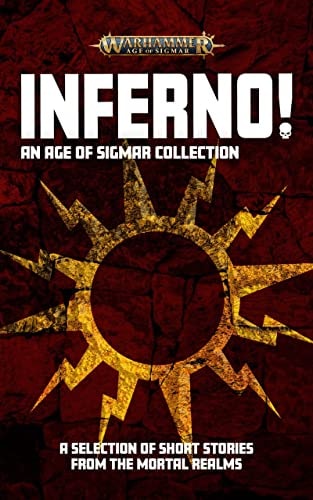 Inferno! An Age of Sigmar Collection : a Selection of Short Stories from the Mortal Realms