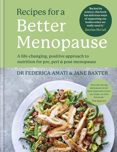 Recipes for a Better Menopause A Life-Changing, Positive Approach to Nutrition for Pre, Peri and Post Menopause