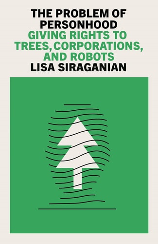 The Problem of Personhood - Giving Rights to Trees, Corporations and Robots