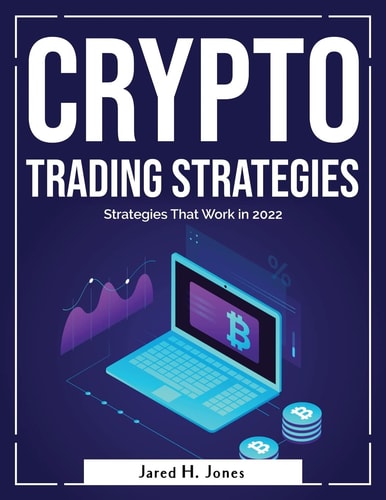 Crypto Trading Strategies: Strategies That Work in 2022