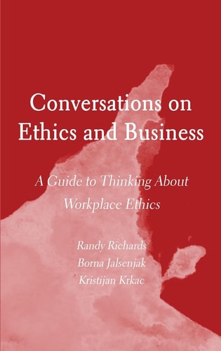 Conversations on Ethics and Business A Guide to Thinking about Workplace Ethics