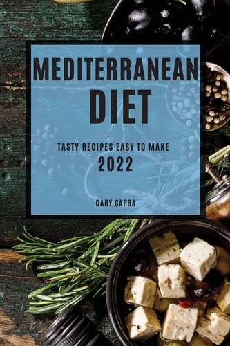 Mediterranean Diet 2022 Tasty Recipes Easy to Make