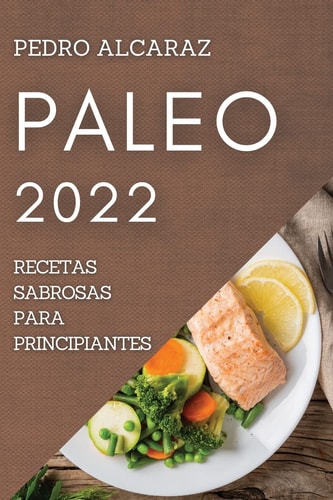 Paleo 2022 Recetas Sabrosas Para Principiantes