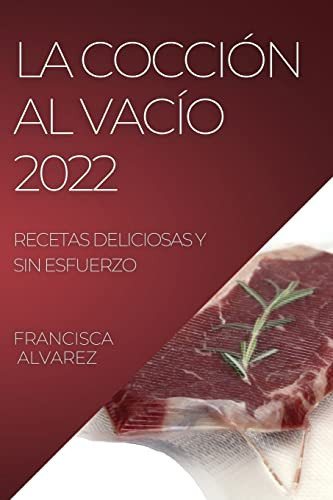 La Coccion Al Vacio 2022 Recetas Deliciosas Y Sin Esfuerzo