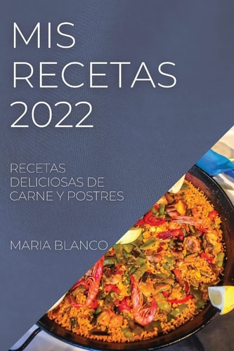 MIS Recetas 2022 Recetas Deliciosas de Carne Y Postres